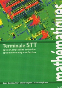 France Laplume et Claire Goyeau - Mathematiques Terminale Stt Option Comptabilite Et Gestion, Option Informatique Et Gestion.