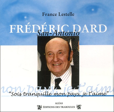 France Lestelle - Frederic Dard. Sois Tranquille Mon Pays, Je T'Aime.