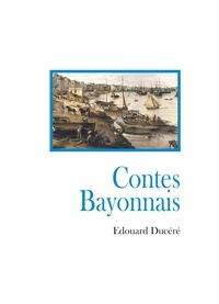 Edouard Ducéré - Contes bayonnais.