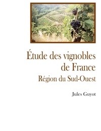 Jules Guyot - Etude sur le vignoble du Sud-Ouest.