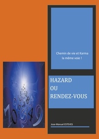 Jose-Manuel Esteves - Hazard ou rendez-vous - Chemin de vie et Karma la même voie !.