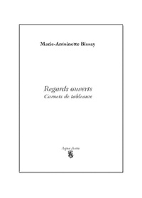 Marie-Antoinette Bissay - Regards ouverts - - Carnets de Tableaux.