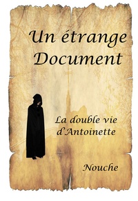  Nouche - Un étrange document - La double vie d'Antoinette.