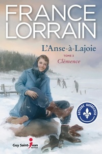 France Lorrain - L'Anse-à Lajoie Tome 3 : Clémence.