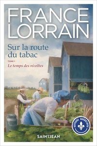 France Lorrain - Sur la route du tabac v 01 le temps des recoltes.