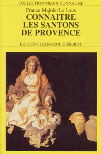 France Majoie-Le Lous - Connaître les santons de Provence.