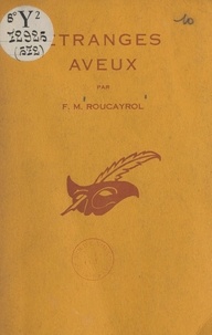 France-Marie Roucayrol et Albert Pigasse - Étranges aveux.