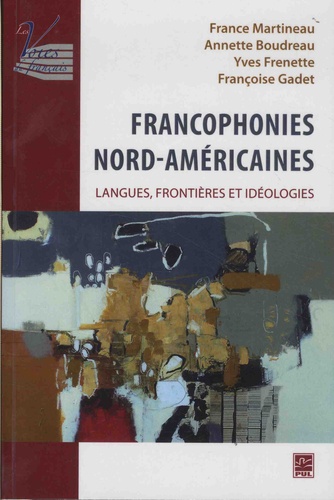 Francophonies nord-américaines. Langues, frontières et idéologies