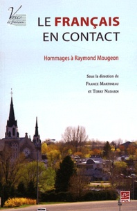 France Martineau et Terry Nadasdi - Le français en contact - Hommages à Raymond Mougeon.