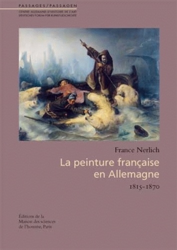 France Nerlich - La peinture française en Allemagne (1815-1870).