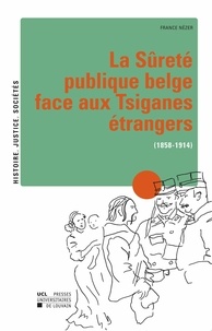 France Nézer - La Sûreté publique belge face aux Tsiganes étrangers (1858-1914).