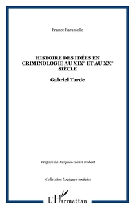 Histoire des idées en criminologie au XIXe et au XXe siècle : Gabriel Tarde