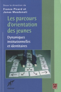 France Picard et Jonas Masdonati - Les parcours d'orientation des jeunes - Dynamiques institutionnelles et identitaires.