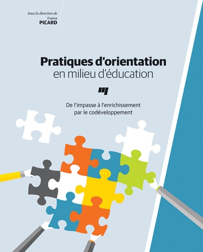 France Picard - Pratiques d'orientation en milieu d'éducation - De l'impasse à l'enrichissement par le codéveloppement.