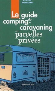 France Poulain - Le guide du camping-caravaning sur parcelles privées.