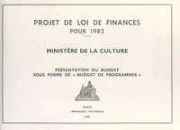 Projet de loi de finances pour 1982, présentation du budget sous forme de "budget de programmes" : ministère de la Culture