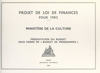  France - Projet de loi de finances pour 1982, présentation du budget sous forme de "budget de programmes" : ministère de la Culture.