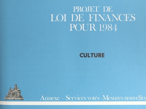 Projet de loi de finances pour 1984 : Culture. Annexe, services votés, mesures nouvelles