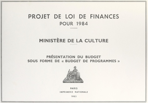 Projet de Loi de finances pour 1984. Ministère de la Culture. Présentation du budget sous forme de « budget de programmes »