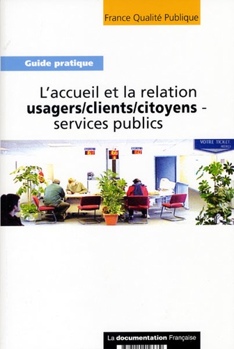  France Qualité Publique - L'accueil et la relation usagers/clients/citoyens-services publics.