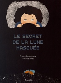 France Quatromme et Bruna Barros - Le secret de la lune masquée.