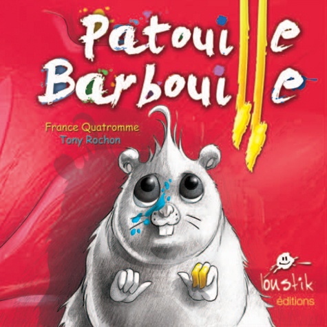 France Quatromme et Tony Rochon - Patouille barbouille.