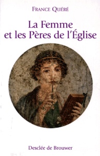France Quéré-Jaulmes - La femme et les Pères de l'Église.