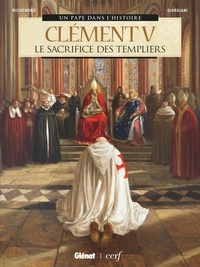 France Richemond et Germano Giorgiani - Clément V - Le Sacrifice des Templiers.