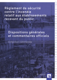  France-Sélection - Règlement de sécurité contre l'incendie relatif aux établissements recevant du public - Dispositions générales et commentaires officiels.