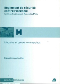 Règlement de sécurité contre lincendie - Magasins de vente et centres commerciaux, dispositions particulières commentées 1re à 4e catégorie.pdf