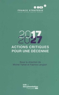  France Stratégie et Michel Yahiel - Actions critiques pour une décennie (2017-2027).