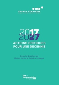  France Stratégie et Michel Yahiel - Actions critiques pour une décennie (2017-2027).