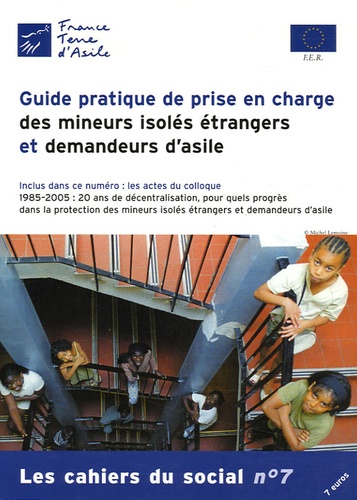 Pierre Henry - Les cahiers du social N° 7 : Guide pratique de prise en charge des mineurs isolés étrangers et demandeurs d'asile.