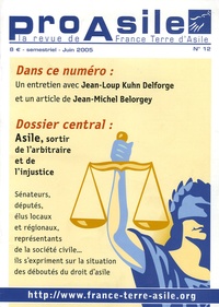 Jean-Loup Kuhn Delforge et Jean-Michel Belorgey - Pro Asile N° 12, Juin 2005 : Asile, sortir de l'arbitraire et de l'injustice.