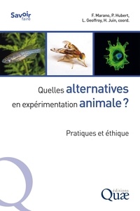 Francelyne Marano et Philippe Hubert - Quelles alternatives en expérimentation animale ? - Pratiques et éthique.