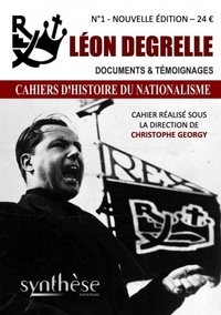Christophe Georgy - Les cahiers d'histoire du nationalisme N° 1 : Léon Degrelle - Documents et témoignages.
