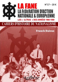 Franck Buleux - Les cahiers d'histoire du nationalisme N° 17 : La FANE (Fédération d'Action Nationale et Européenne) - Les "Ultras" des années 1960-1980.