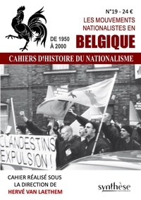 Hervé Van Laethem - Les cahiers d'histoire du nationalisme N° 19 : Les mouvements nationalistes en Belgique - De 1950 à 2000.