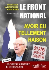 Guirec Sèvres - Les cahiers d'histoire du nationalisme N° 24 : Le Front national - Avoir eu tellement raison - 50 ans après sa création.