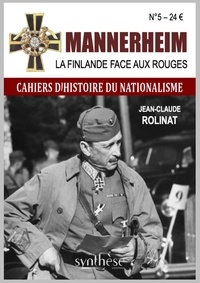 Jean-Claude Rolinat - Les cahiers d'histoire du nationalisme N° 5 : Mannerheim - La Finlande face aux Rouges.