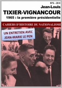  Synthèse nationale - Les cahiers d'histoire du nationalisme N° 6 : Jean-Louis Tixier-Vignancour - 1965 : la première présidentielle.