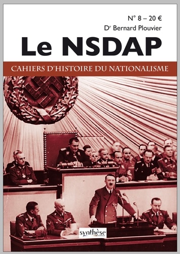Bernard Plouvier - Les cahiers d'histoire du nationalisme N° 8 : Le NSDAP.