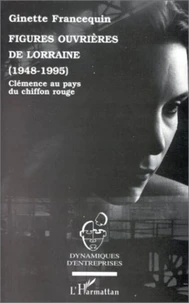 Figures ouvrières de Lorraine, 1948-1995