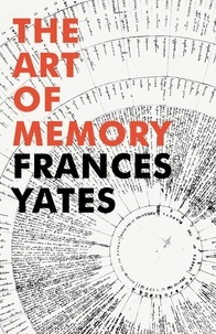 Frances A Yates - The Art of Memory.