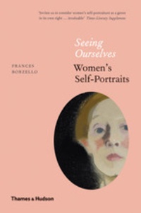 Frances Borzello - Seeing ourselves - Women's self-portraits.