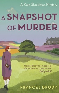 Frances Brody - A Snapshot of Murder - Book 10 in the Kate Shackleton mysteries.