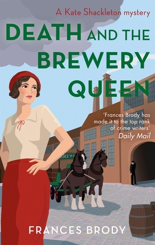 Death and the Brewery Queen. Book 12 in the Kate Shackleton mysteries