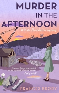 Frances Brody - Murder In The Afternoon - Book 3 in the Kate Shackleton mysteries.
