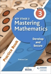 Frances Carr - Key Stage 3 Mastering Mathematics Develop and Secure Practice Book 3.