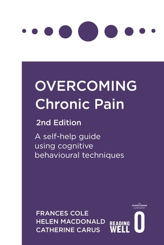 Overcoming Chronic Pain 2nd Edition. A self-help guide using cognitive behavioural techniques